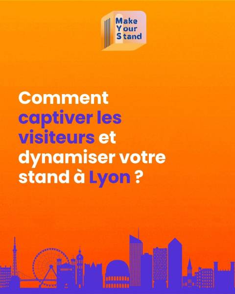 Comment captiver les visiteurs et dynamiser votre stand à Lyon ?