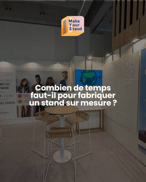 Standiste à Lyon : combien de temps faut-il pour fabriquer un stand sur mesure ?