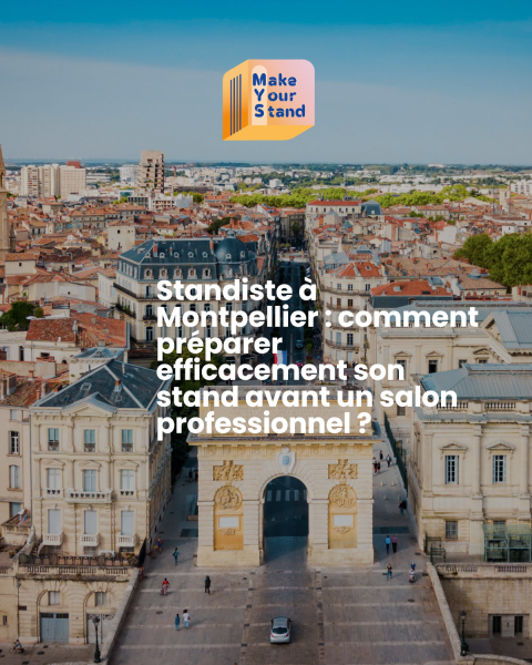 Standiste à Montpellier : comment préparer efficacement son stand avant un salon professionnel ?