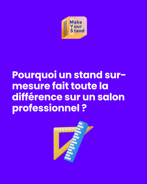 Pourquoi un stand sur-mesure à Paris fait toute la différence sur un salon professionnel ?