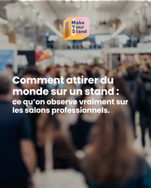 Comment attirer du monde sur un stand : ce qu’on observe vraiment sur les salons professionnels