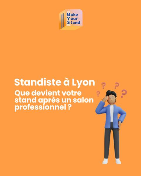 Standiste à Lyon : que devient votre stand après un salon professionnel ?